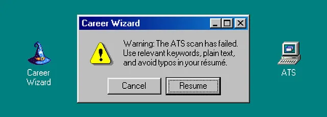 A pop-up message from Career Wizard reading: “Warning: The ATS scan has failed. Use relevant keywords, plain text, and avoid typos in your résumé.” There are two buttons below this text labeled Cancel and Resume. Next to the pop-up message are two icons labeled ATS and Career Wizard.